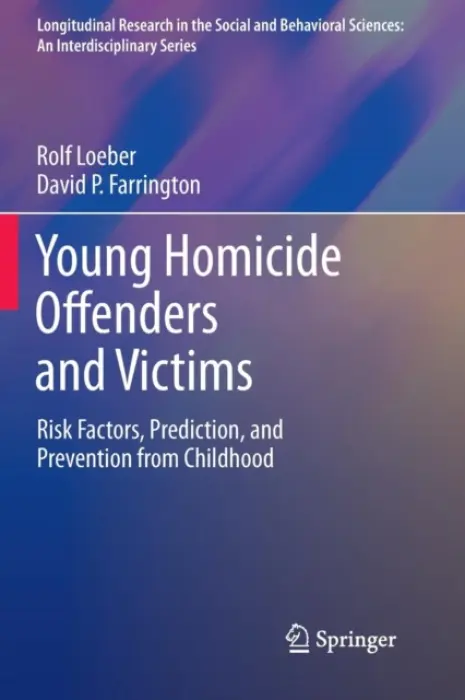 Young Homicide Offenders and Victims - Loeber, Rolf a Farrington, David P.