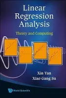 Linear Regression Analysis: Theory And Computing - Yan, Xin (Univ Of Central Florida, Usa) a Su, Xiaogang (Univ Of Central Florida, Usa)