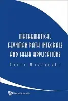 Mathematical Feynman Path Integrals And Their Applications - Mazzucchi, Sonia (Univ Di Trento, Italy)