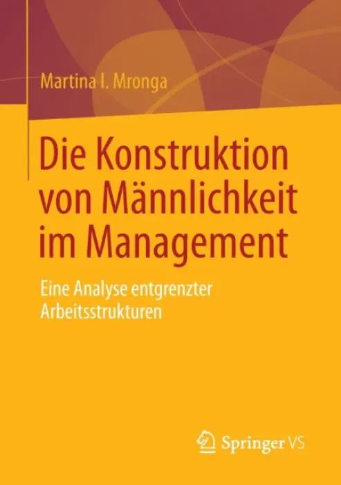 Die Konstruktion von Mannlichkeit im Management - Mronga, Martina I.