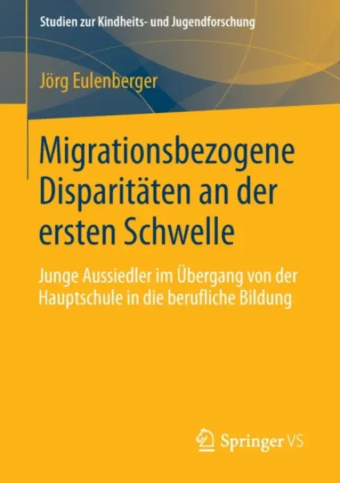 Migrationsbezogene Disparitaten an der ersten Schwelle. - Eulenberger, Jorg