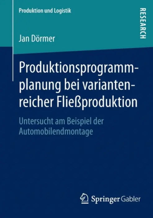 Produktionsprogrammplanung bei variantenreicher FlieĂźproduktion - Dormer, Jan