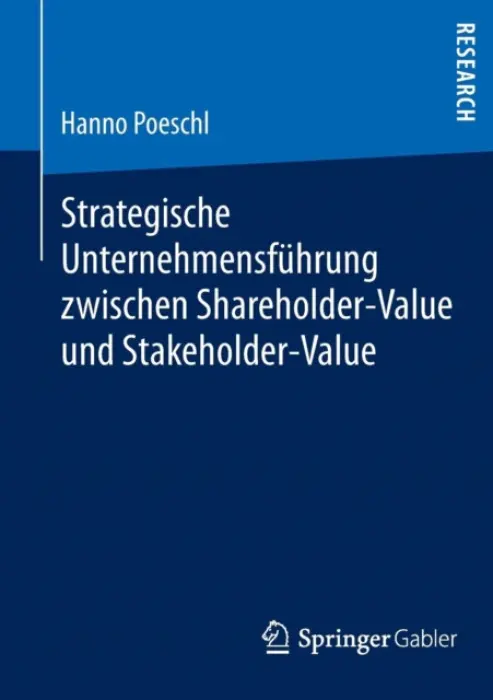 Strategische Unternehmensfuhrung zwischen Shareholder-Value und Stakeholder-Value - Poeschl, Hanno