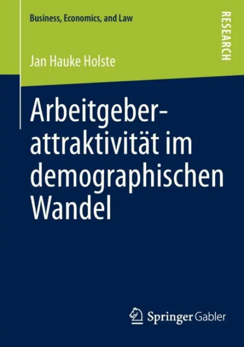 Arbeitgeberattraktivitat im demographischen Wandel - Holste, Jan Hauke