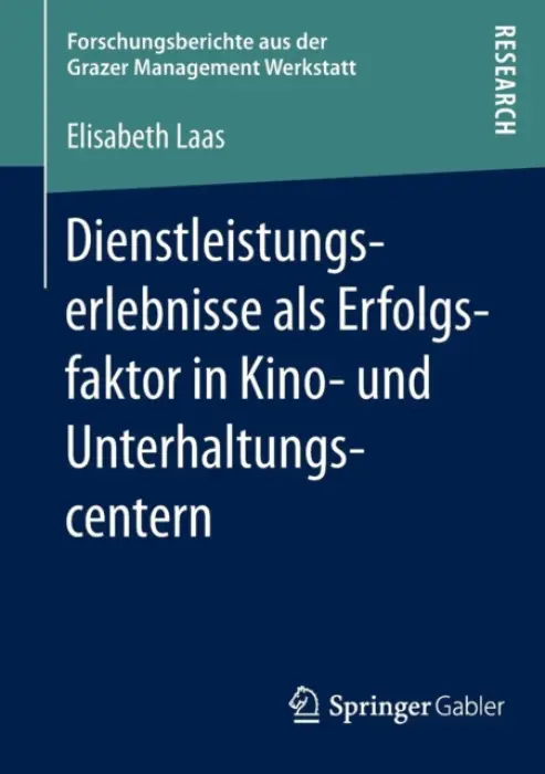 Dienstleistungserlebnisse als Erfolgsfaktor in Kino- und Unterhaltungscentern - Laas, Elisabeth