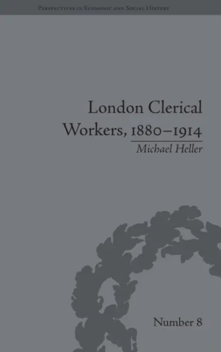 London Clerical Workers, 1880-1914 - Heller, Michael