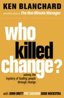 Who Killed Change? - Blanchard, Ken