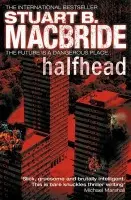 Halfhead - Stuart B. MacBride