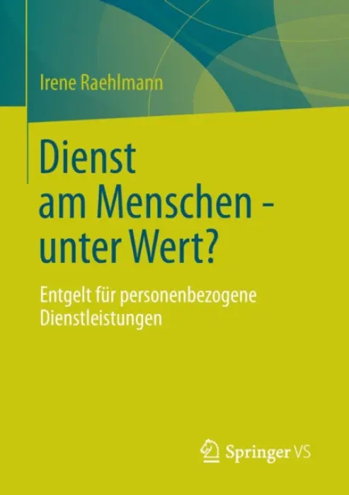 Dienst am Menschen - unter Wert? - Raehlmann, Irene