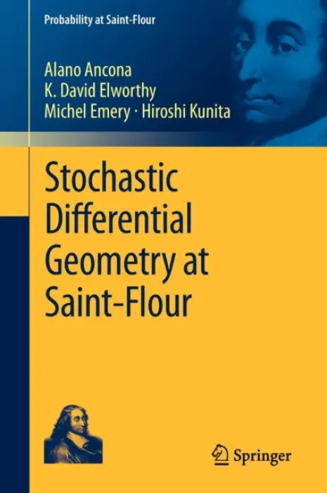 Stochastic Differential Geometry at Saint-Flour - Ancona, Alano a Elworthy, K. David a Emery, Michel a Kunita, Hiroshi