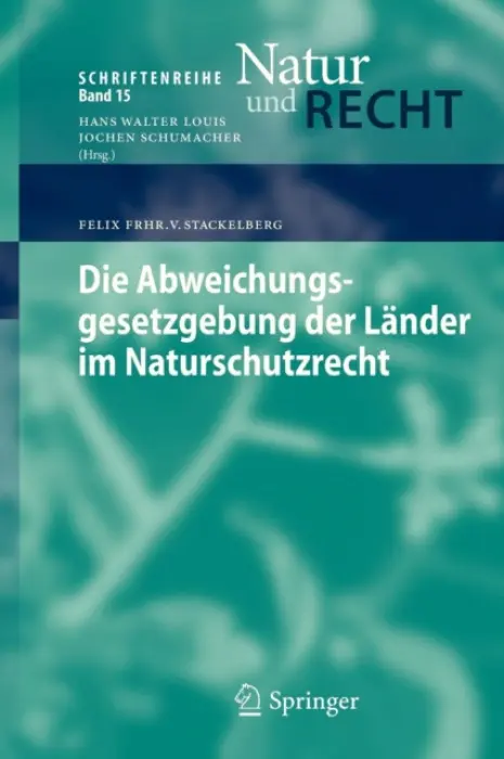 Die Abweichungsgesetzgebung der Lander im Naturschutzrecht - Frhr. v. Stackelberg, Felix