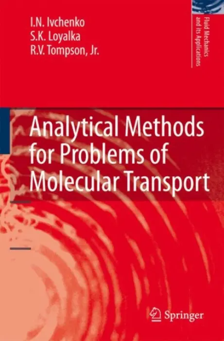 Analytical Methods for Problems of Molecular Transport - Ivchenko, I.N. a Loyalka, S.K. a Tompson, Jr., R.V.