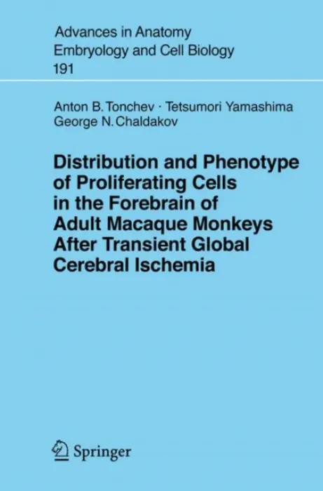 Distribution and Phenotype of Proliferating Cells in the Forebrain of Adult Macaque Monkeys after Transient Global Cerebral Ischemia - Tonchev, A.B. a Yamashima, T. a Chaldakov, G.N.