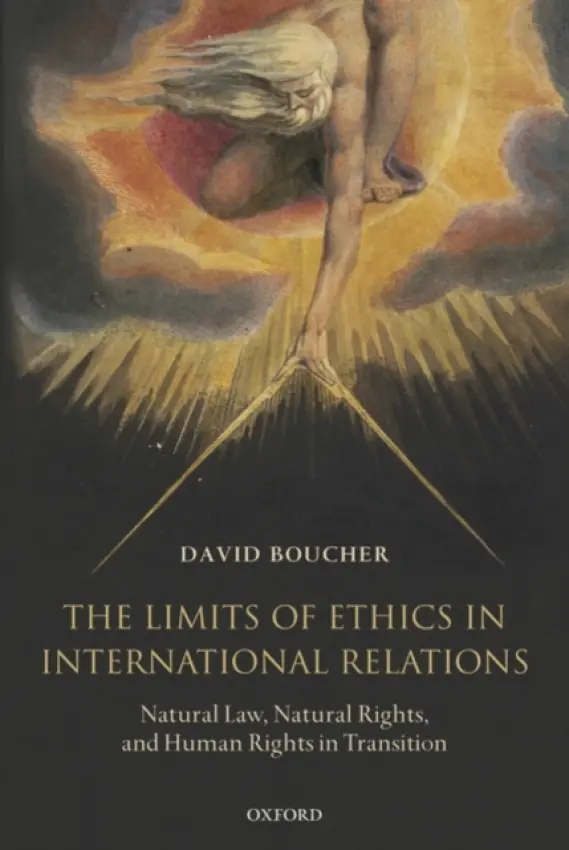 Limits of Ethics in International Relations - Boucher, David (Professor of Political Philosophy and International Relations, Cardiff University)