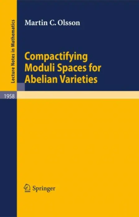 Compactifying Moduli Spaces for Abelian Varieties - Olsson, Martin C.