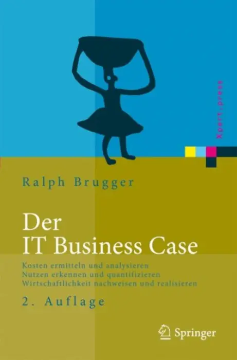 Der IT Business Case - Brugger, Ralf