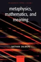 Metaphysics, Mathematics, and Meaning - Salmon, Nathan (University of California, Santa Barbara)