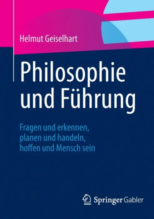 Philosophie und Fuhrung - Geiselhart, Helmut