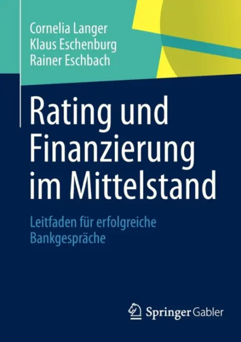 Rating und Finanzierung im Mittelstand - Langer, Cornelia a Eschenburg, Klaus a Eschbach, Rainer
