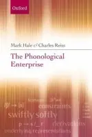 Phonological Enterprise - Hale, Mark (Concordia University) a Reiss, Charles (Concordia University)