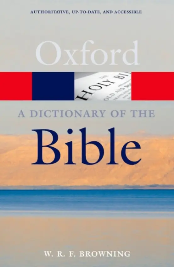 Dictionary of the Bible - Browning, W.R.F. (Cuddesdon College, Oxford (retired))