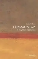 Communism - Holmes, Leslie (Professor of Political Science and Deputy Director of the Contemporary Europe Research Centre, University of Melbourne)