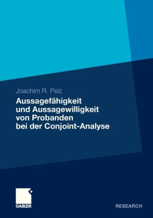 Aussagefahigkeit und Aussagewilligkeit von Probanden bei der Conjoint-Analyse - Pelz, Joachim R.
