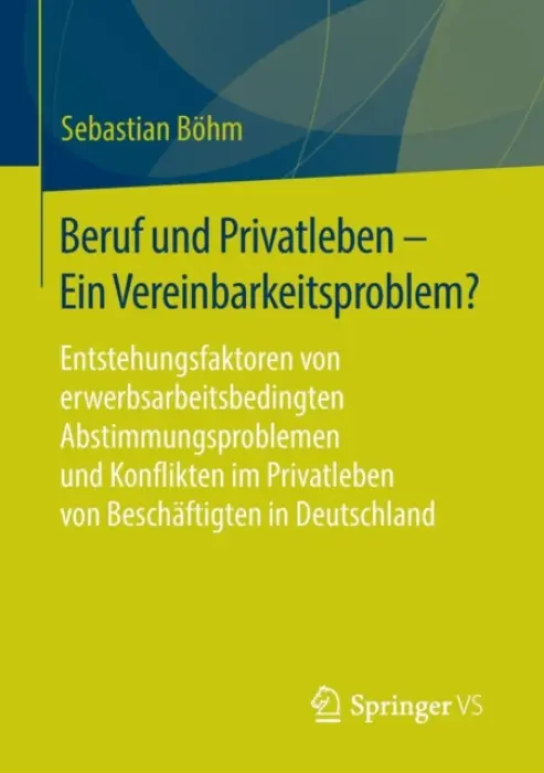 Beruf und Privatleben - Ein Vereinbarkeitsproblem? - Bohm, Sebastian