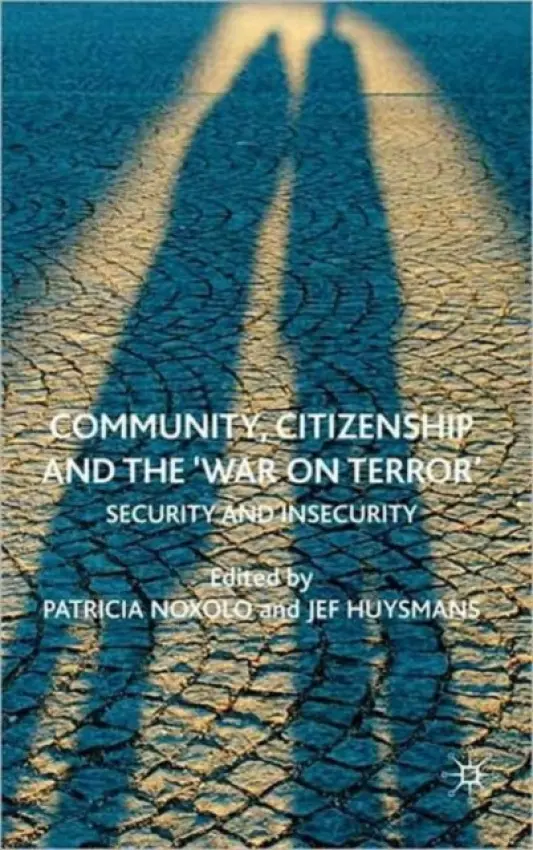 Community, Citizenship and the 'War on Terror' - Noxolo, Patricia a Huysmans, Jef