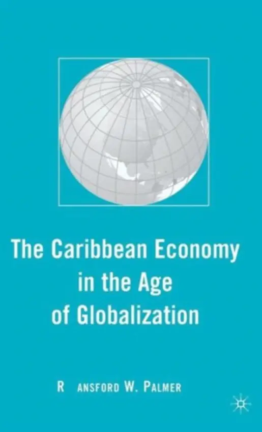 Caribbean Economy in the Age of Globalization - Palmer, R.