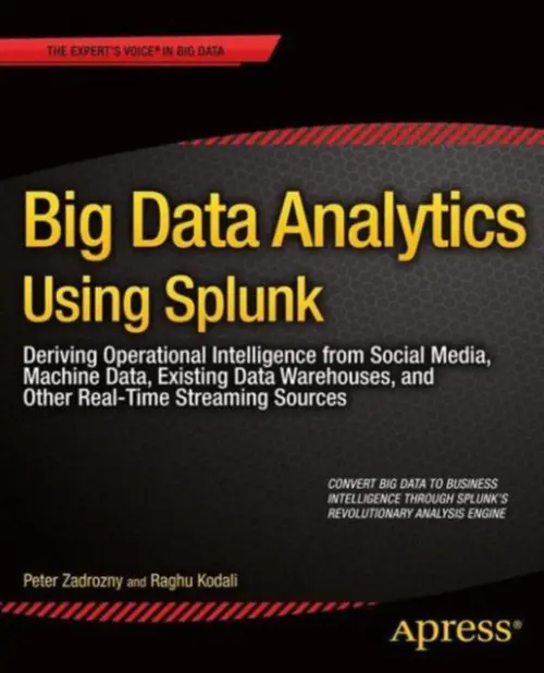 Big Data Analytics Using Splunk - Zadrozny, Peter a Kodali, Raghu