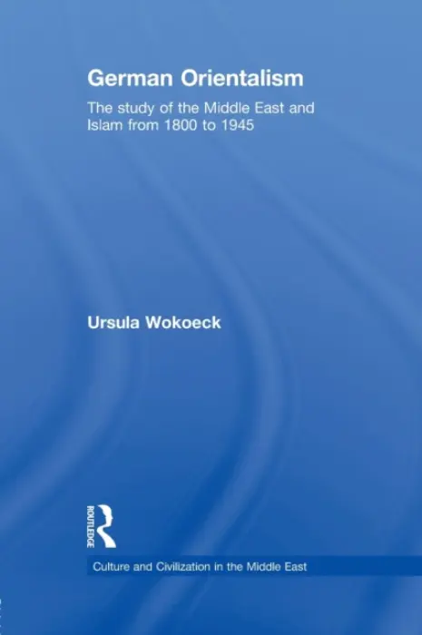 German Orientalism - Wokoeck, Ursula (Ben-Gurion University, Israel)