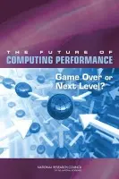 Future of Computing Performance - National Research Council a Division on Engineering and Physical Sciences a Computer Science and Telecommunications Board a Committee on Sustaining Growth in Computing Performance