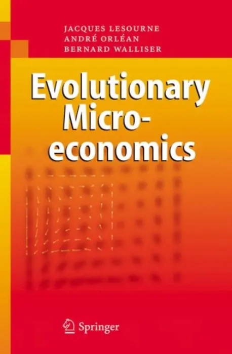 Evolutionary Microeconomics - Lesourne, Jacques a Orlean, Andre a Walliser, Bernard