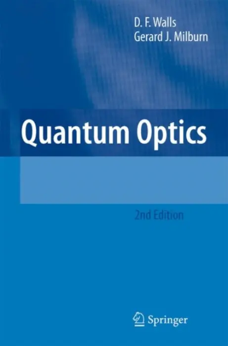 Quantum Optics - Walls, D.F. a Milburn, Gerard J.