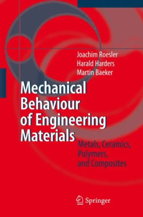 Mechanical Behaviour of Engineering Materials - Roesler, Joachim a Harders, Harald a Baeker, Martin