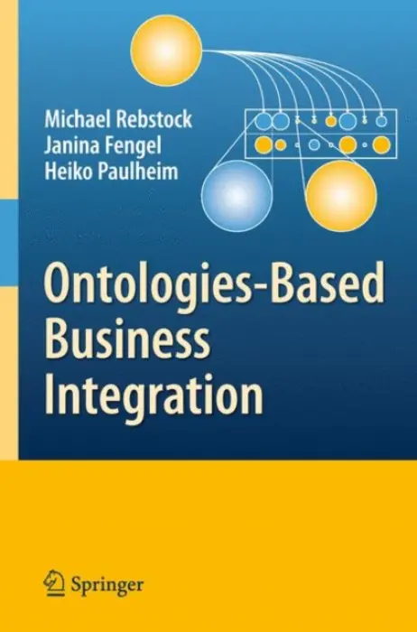 Ontologies-Based Business Integration - Rebstock, Michael a Janina, Fengel a Paulheim, Heiko