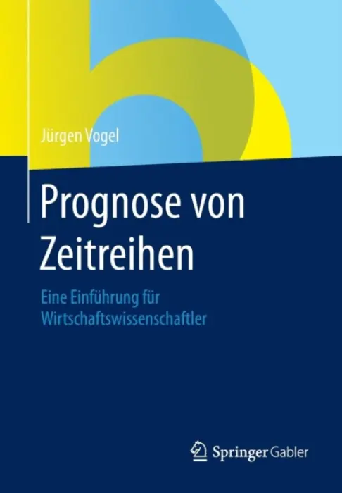 Prognose von Zeitreihen - Vogel, Jurgen