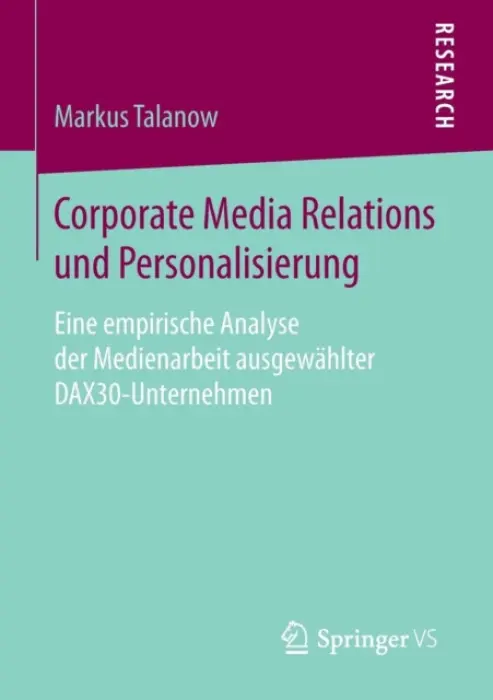 Corporate Media Relations und Personalisierung - Talanow, Markus