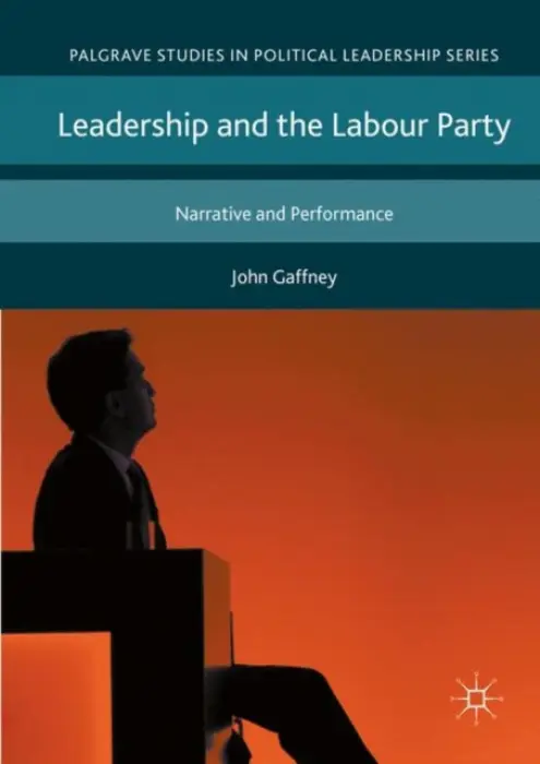 Leadership and the Labour Party - Gaffney, John