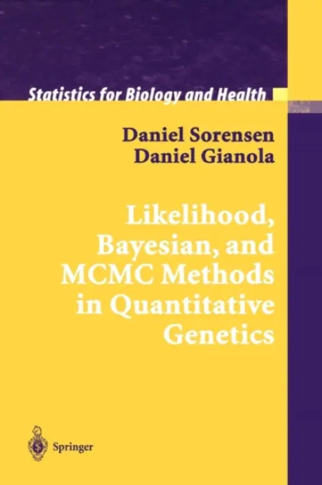 Likelihood, Bayesian, and MCMC Methods in Quantitative Genetics - Sorensen, Daniel a Gianola, Daniel