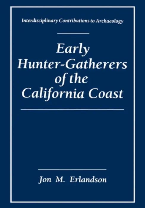 Early Hunter-Gatherers of the California Coast - Erlandson, Jon M.