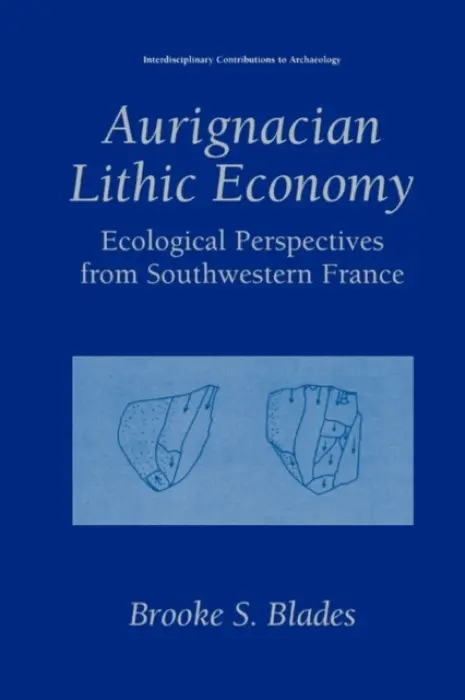 Aurignacian Lithic Economy - Blades, Brooke S.