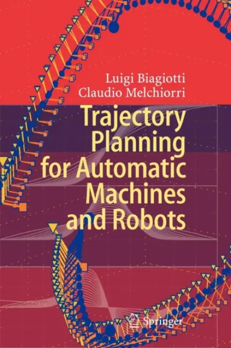 Trajectory Planning for Automatic Machines and Robots - Biagiotti, Luigi a Melchiorri, Claudio