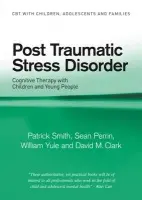 Post Traumatic Stress Disorder - Smith, Patrick (Institute of Psychiatry, London, UK) a Perrin, Sean (Institute of Psychiatry, London, UK) a Yule, William (Institute of Psychiatry, London, UK) a Clark, David M.