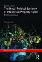 Global Political Economy of Intellectual Property Rights, 2nd ed - May, Christopher