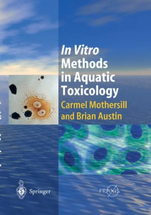 In Vitro Methods in Aquatic Ecotoxicology - Mothersill, Carmel a Austin, Brian