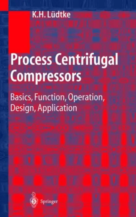 Process Centrifugal Compressors - Ludtke, Klaus H.