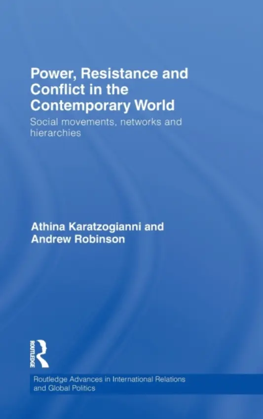 Power, Resistance and Conflict in the Contemporary World - Karatzogianni, Athina (University of Leicester, UK) a Robinson, Andrew (University of Nottingham, UK)