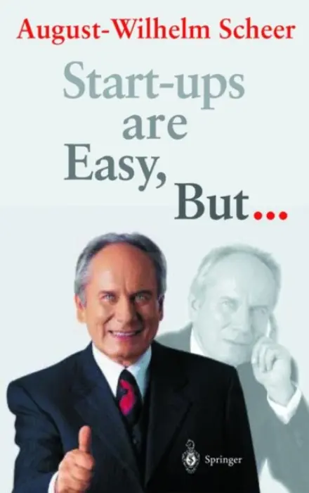 Start-ups are Easy, But... - Scheer, August-Wilhelm